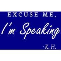 Excuse Me IM Speaking Kamala Harris I Am Speaking Gift Bumper Sticker