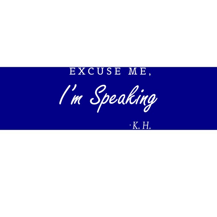 Excuse Me IM Speaking Kamala Harris I Am Speaking Gift Bumper Sticker