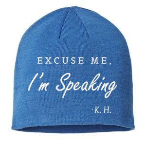 Excuse Me IM Speaking Kamala Harris I Am Speaking Gift Sustainable Beanie