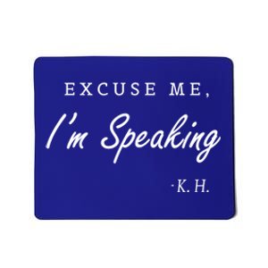 Excuse Me IM Speaking Kamala Harris I Am Speaking Gift Mousepad