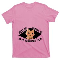 Excuse Me Is It February Yet Pregnancy Pregnant Mom To Be T-Shirt