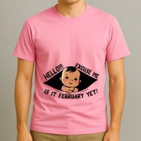 Excuse Me Is It February Yet Pregnancy Pregnant Mom To Be T-Shirt