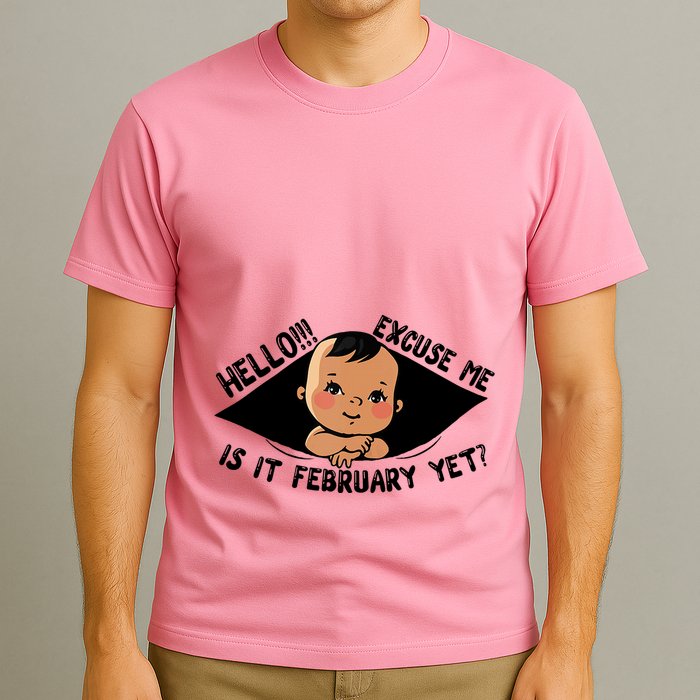 Excuse Me Is It February Yet Pregnancy Pregnant Mom To Be T-Shirt