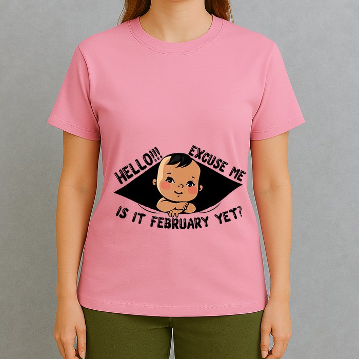 Excuse Me Is It February Yet Pregnancy Pregnant Mom To Be T-Shirt