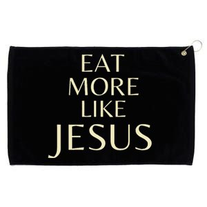 Eat More Like Jesus Premium Grommeted Golf Towel