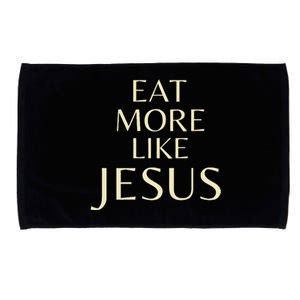 Eat More Like Jesus Premium Microfiber Hand Towel