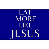 Eat More Like Jesus Premium Bumper Sticker