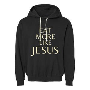 Eat More Like Jesus Garment-Dyed Fleece Hoodie