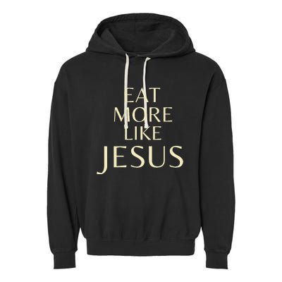 Eat More Like Jesus Garment-Dyed Fleece Hoodie