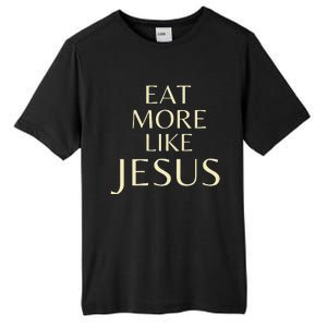 Eat More Like Jesus Tall Fusion ChromaSoft Performance T-Shirt