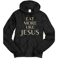 Eat More Like Jesus Tie Dye Hoodie