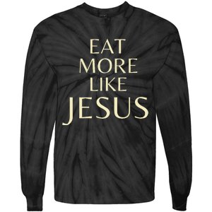 Eat More Like Jesus Tie-Dye Long Sleeve Shirt