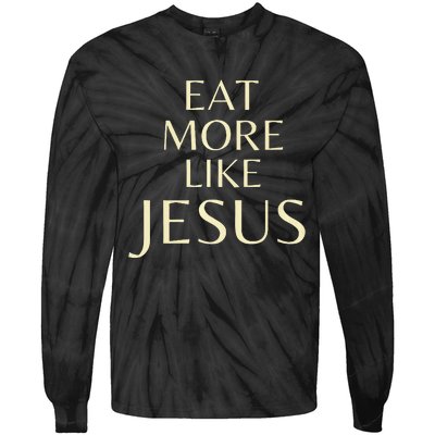 Eat More Like Jesus Tie-Dye Long Sleeve Shirt