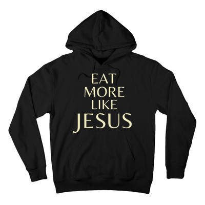 Eat More Like Jesus Tall Hoodie