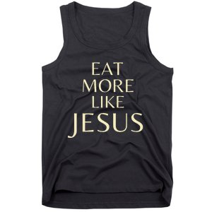 Eat More Like Jesus Tank Top