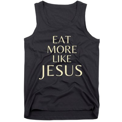 Eat More Like Jesus Tank Top