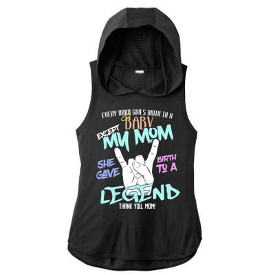 Except My Mom Gave Birth To A Legend Thank You Mom Great Gift Ladies PosiCharge Tri-Blend Wicking Draft Hoodie Tank