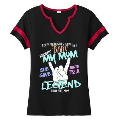 Except My Mom Gave Birth To A Legend Thank You Mom Great Gift Ladies Halftime Notch Neck Tee