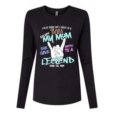 Except My Mom Gave Birth To A Legend Thank You Mom Great Gift Womens Cotton Relaxed Long Sleeve T-Shirt