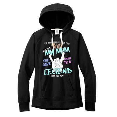 Except My Mom Gave Birth To A Legend Thank You Mom Great Gift Women's Fleece Hoodie