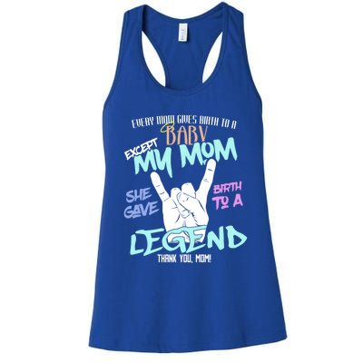 Except My Mom Gave Birth To A Legend Thank You Mom Great Gift Women's Racerback Tank