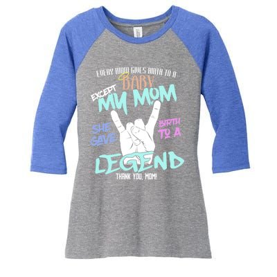 Except My Mom Gave Birth To A Legend Thank You Mom Great Gift Women's Tri-Blend 3/4-Sleeve Raglan Shirt