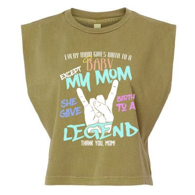 Except My Mom Gave Birth To A Legend Thank You Mom Great Gift Garment-Dyed Women's Muscle Tee