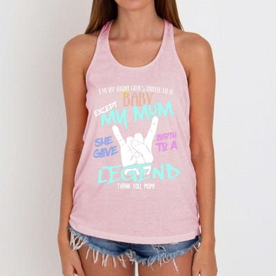 Except My Mom Gave Birth To A Legend Thank You Mom Great Gift Women's Knotted Racerback Tank