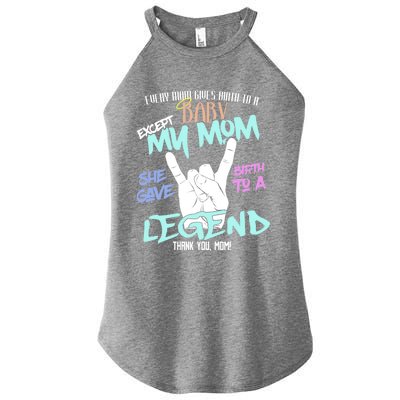 Except My Mom Gave Birth To A Legend Thank You Mom Great Gift Women's Perfect Tri Rocker Tank