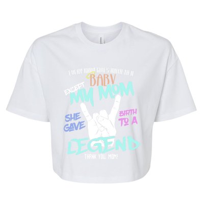 Except My Mom Gave Birth To A Legend Thank You Mom Great Gift Bella+Canvas Jersey Crop Tee