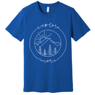 Explore More Meaningful Gift Adventurer Gift Camping Meaningful Gift Premium T-Shirt