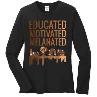 Educated Motivated Melanated Black History African Pride Ladies Long Sleeve Shirt