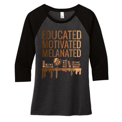 Educated Motivated Melanated Black History African Pride Women's Tri-Blend 3/4-Sleeve Raglan Shirt