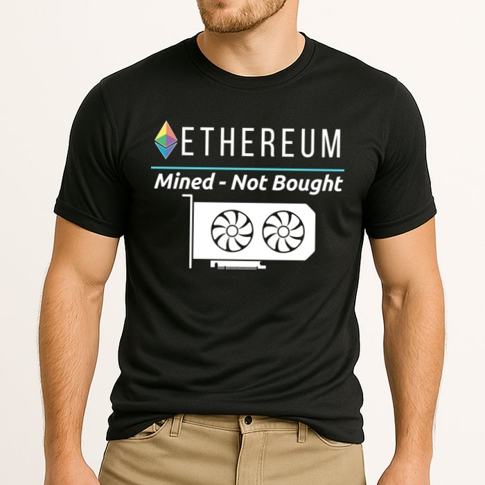 Ethereum Mined Not Bought GPU Mining Rigs ETH Crypto Miner Performance Shirt