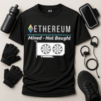 Ethereum Mined Not Bought GPU Mining Rigs ETH Crypto Miner Performance Shirt