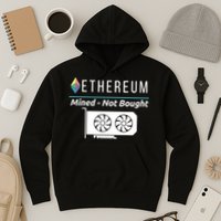 Ethereum Mined Not Bought GPU Mining Rigs ETH Crypto Miner Hoodie