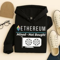 Ethereum Mined Not Bought GPU Mining Rigs ETH Crypto Miner Hoodie