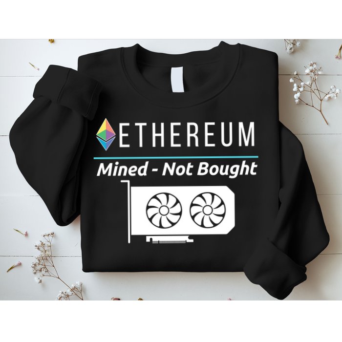 Ethereum Mined Not Bought GPU Mining Rigs ETH Crypto Miner Sweatshirt