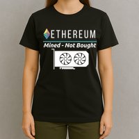 Ethereum Mined Not Bought GPU Mining Rigs ETH Crypto Miner T-Shirt