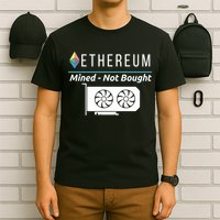 Ethereum Mined Not Bought GPU Mining Rigs ETH Crypto Miner T-Shirt