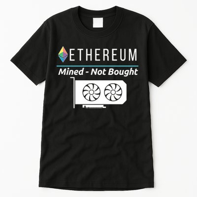 Ethereum Mined Not Bought GPU Mining Rigs ETH Crypto Miner Tall T-Shirt