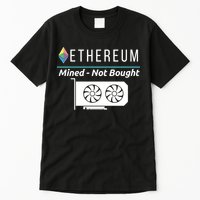 Ethereum Mined Not Bought GPU Mining Rigs ETH Crypto Miner Tall T-Shirt