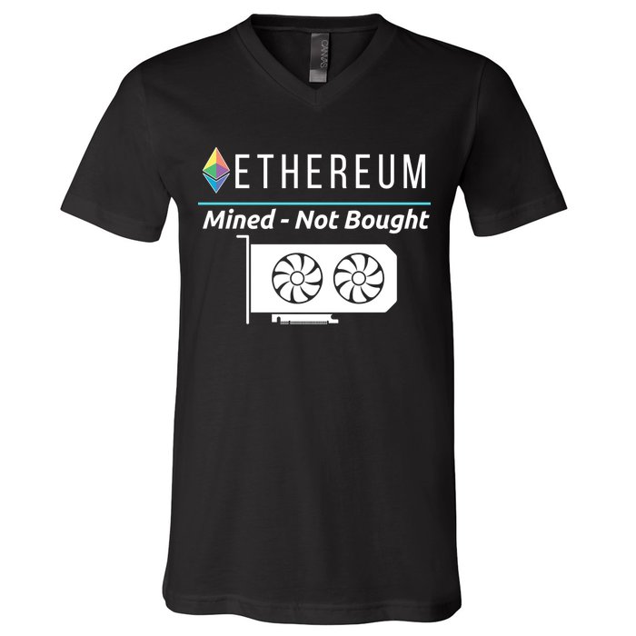 Ethereum Mined Not Bought GPU Mining Rigs ETH Crypto Miner V-Neck T-Shirt