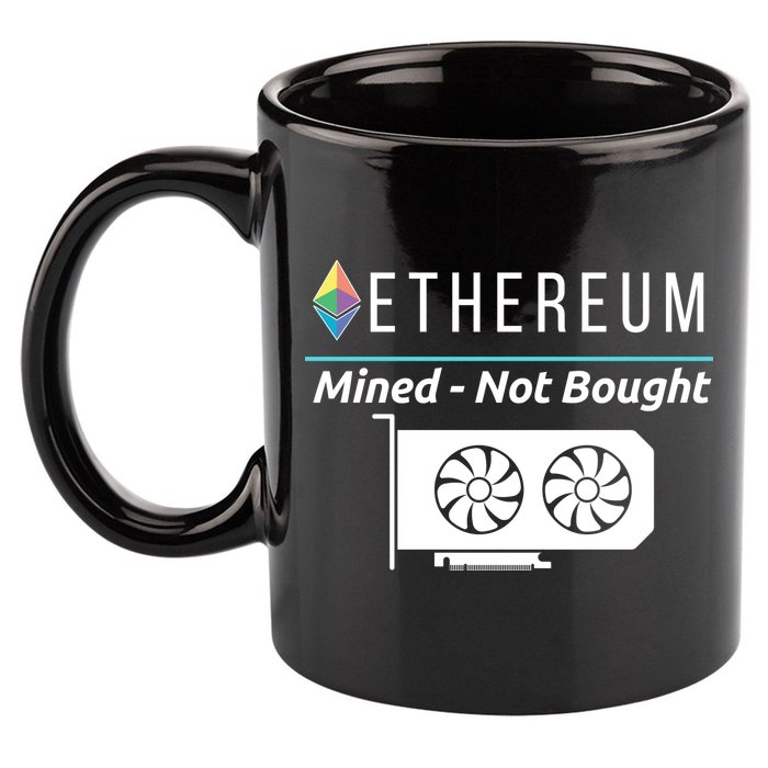Ethereum Mined Not Bought GPU Mining Rigs ETH Crypto Miner 11oz C Handle Ceramic Mug