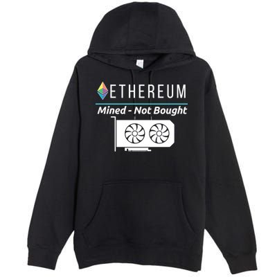 Ethereum Mined Not Bought GPU Mining Rigs ETH Crypto Miner Premium Pullover Hoodie