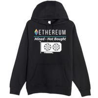 Ethereum Mined Not Bought GPU Mining Rigs ETH Crypto Miner Premium Pullover Hoodie