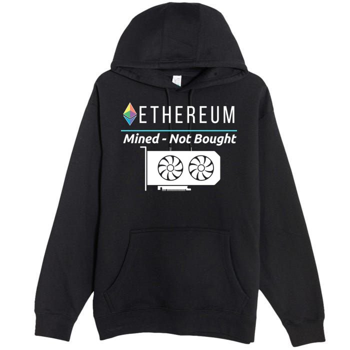 Ethereum Mined Not Bought GPU Mining Rigs ETH Crypto Miner Premium Pullover Hoodie