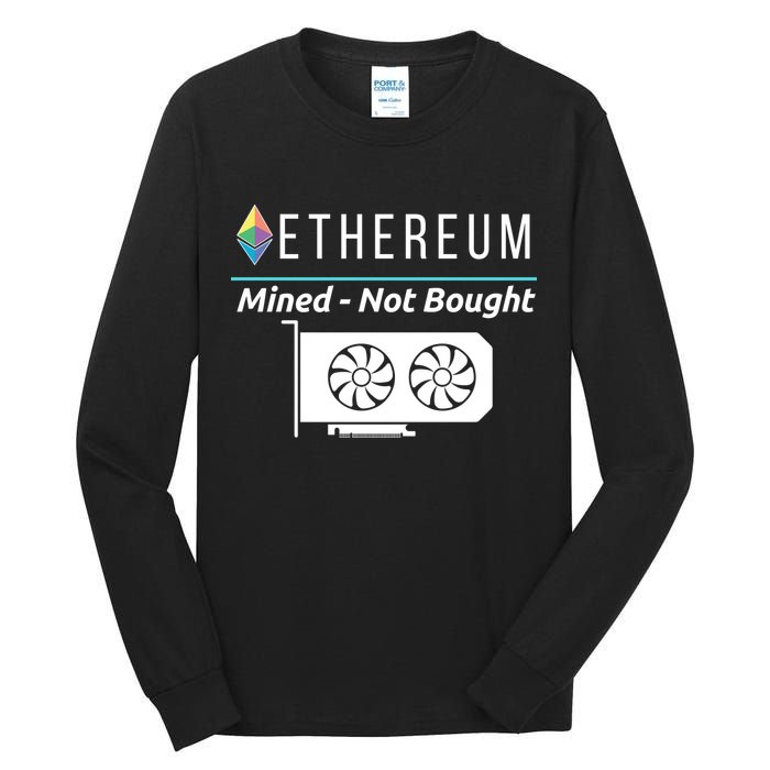 Ethereum Mined Not Bought GPU Mining Rigs ETH Crypto Miner Tall Long Sleeve T-Shirt