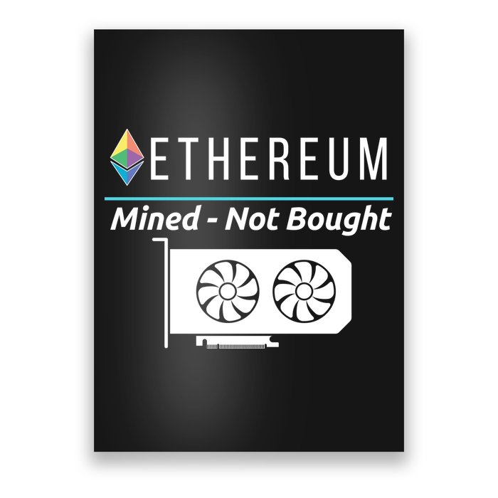 Ethereum Mined Not Bought GPU Mining Rigs ETH Crypto Miner Poster