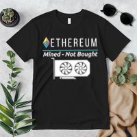 Ethereum Mined Not Bought GPU Mining Rigs ETH Crypto Miner Premium T-Shirt